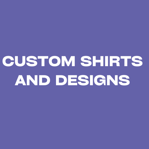 Custom Shirts and Designs