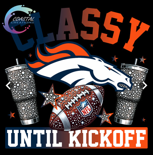 Classy Until Kickoff Broncos DTF