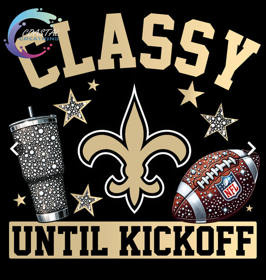 Classy Until Kickoff Saints DTF