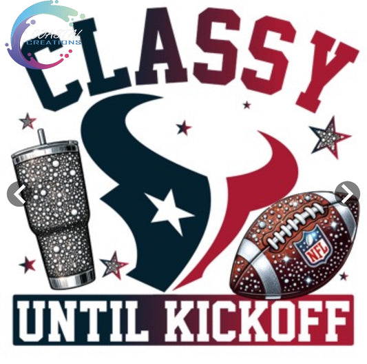 Classy Until Kickoff Texans DTF